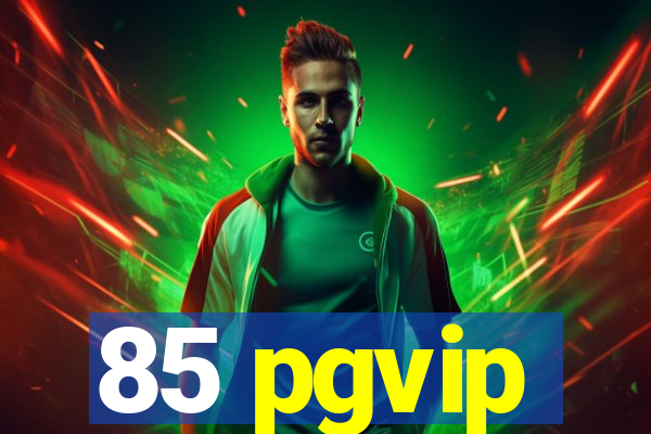 85 pgvip